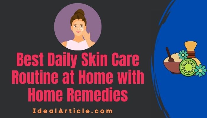 daily skin care routine at home with home remedies